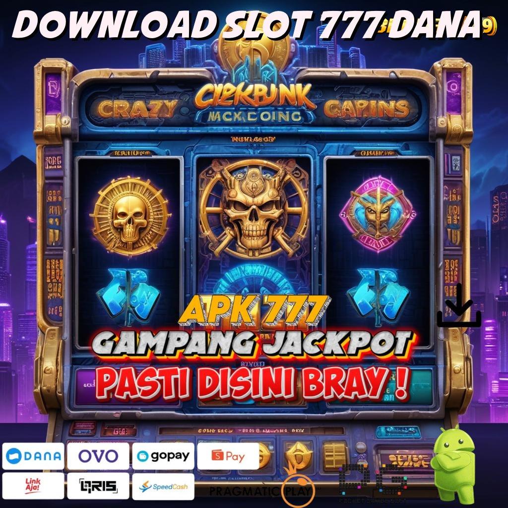 DOWNLOAD SLOT 777 DANA , (Versi New) Terbaru Android iOS RTP Fondasi