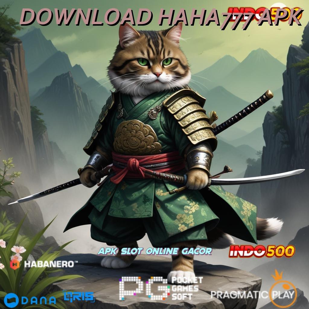 DOWNLOAD HAHA777 APK 🔥 forum slot dengan pilihan bonus cepat terbaru