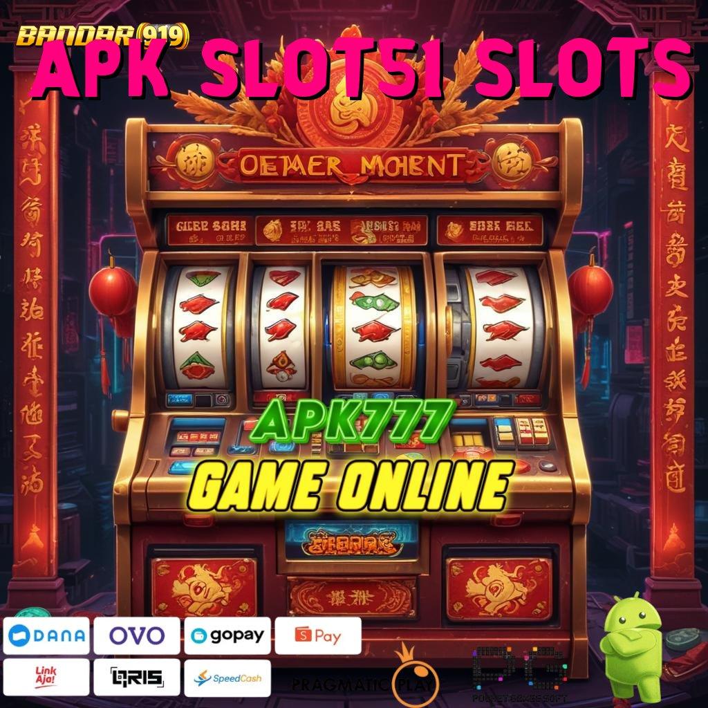 APK SLOT51 SLOTS | prinsip jackpot modal receh gak pakai drama