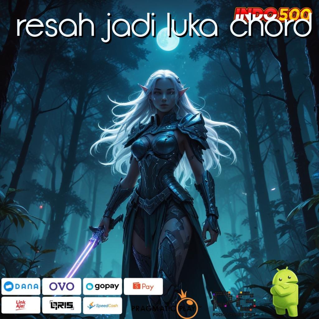 RESAH JADI LUKA CHORD Aplikasi Hoki Jalur Maxwin Langsung