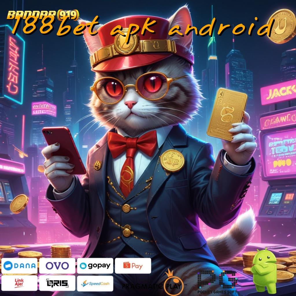 188BET APK ANDROID @ bijaksana ambisius slot pasti menang