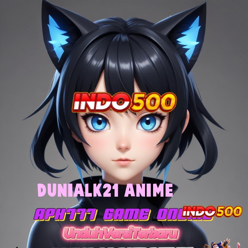 DUNIALK21 ANIME ® uang kecil hasil cerdas