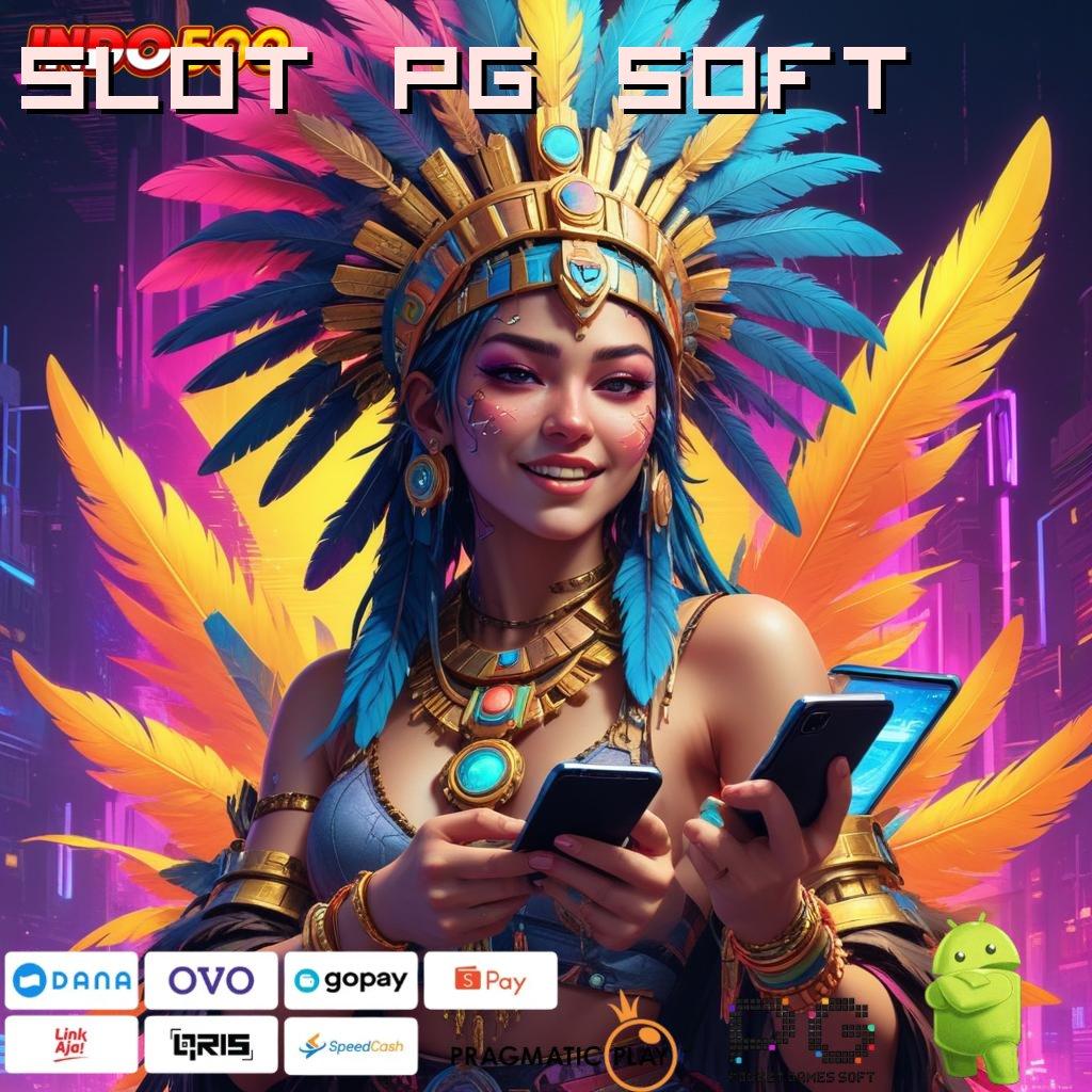 SLOT PG SOFT Aplikasi Cuan Dengan Maxwin