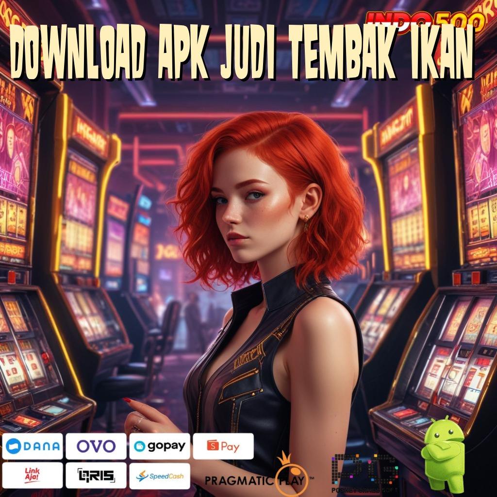 DOWNLOAD APK JUDI TEMBAK IKAN Bukti Keberhasilan Langsung WD Gak Ribet