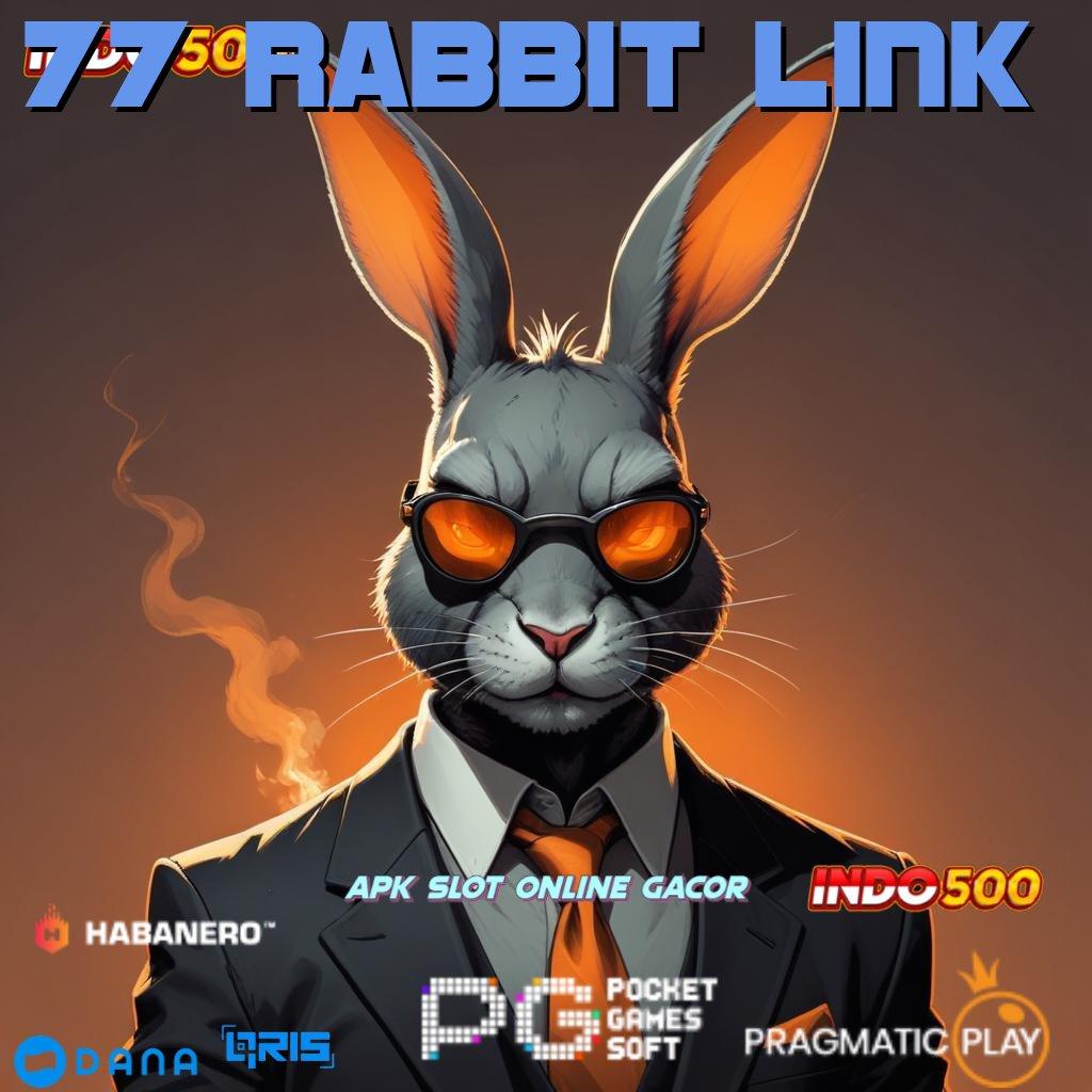 77 RABBIT LINK → wd bonus strategi terbaik untuk juara