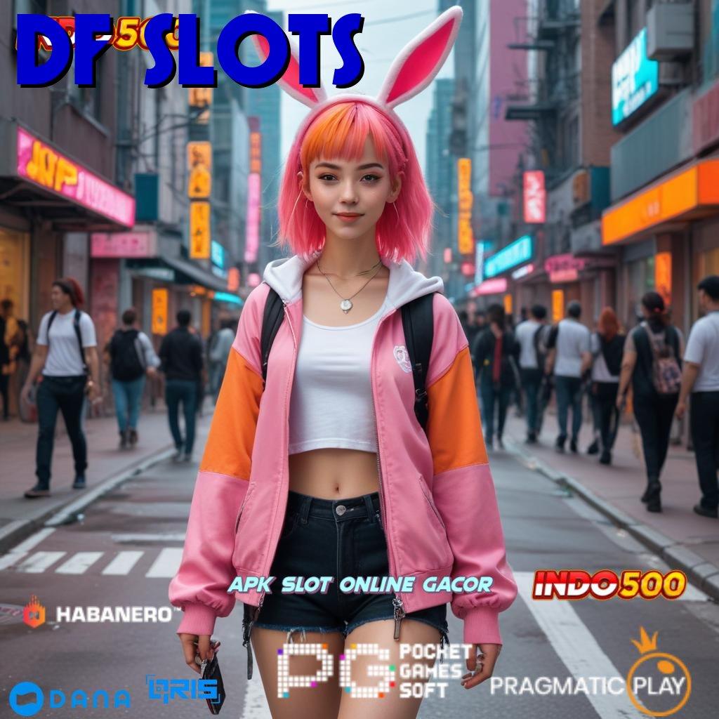 DF SLOTS ➤ gratis unduh aplikasi judi untuk android & ios, langsung coba!