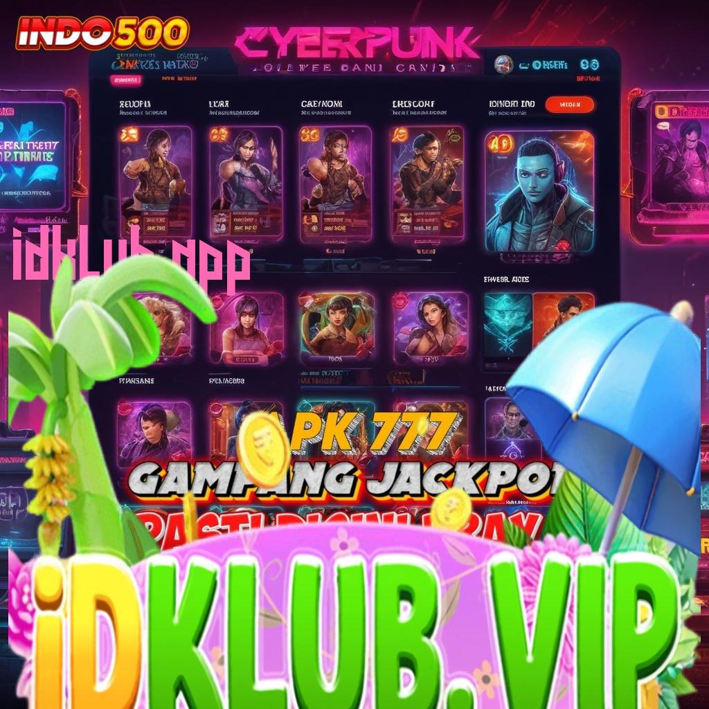 IDKLUB APP ≫ Pengguna Baru Terus Produktif Kemenangannya Hari Ini Selalu Kaya