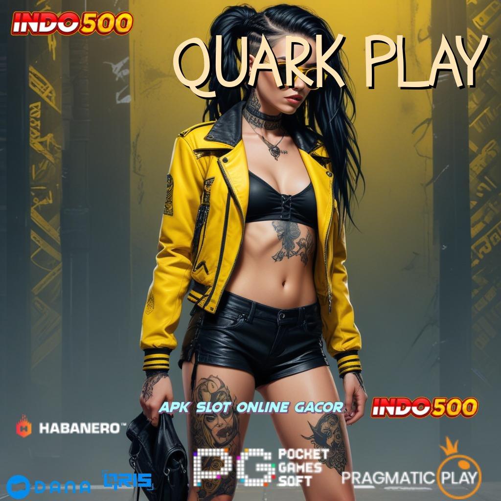 QUARK PLAY # Event Tinggi Bonus Depo Instan