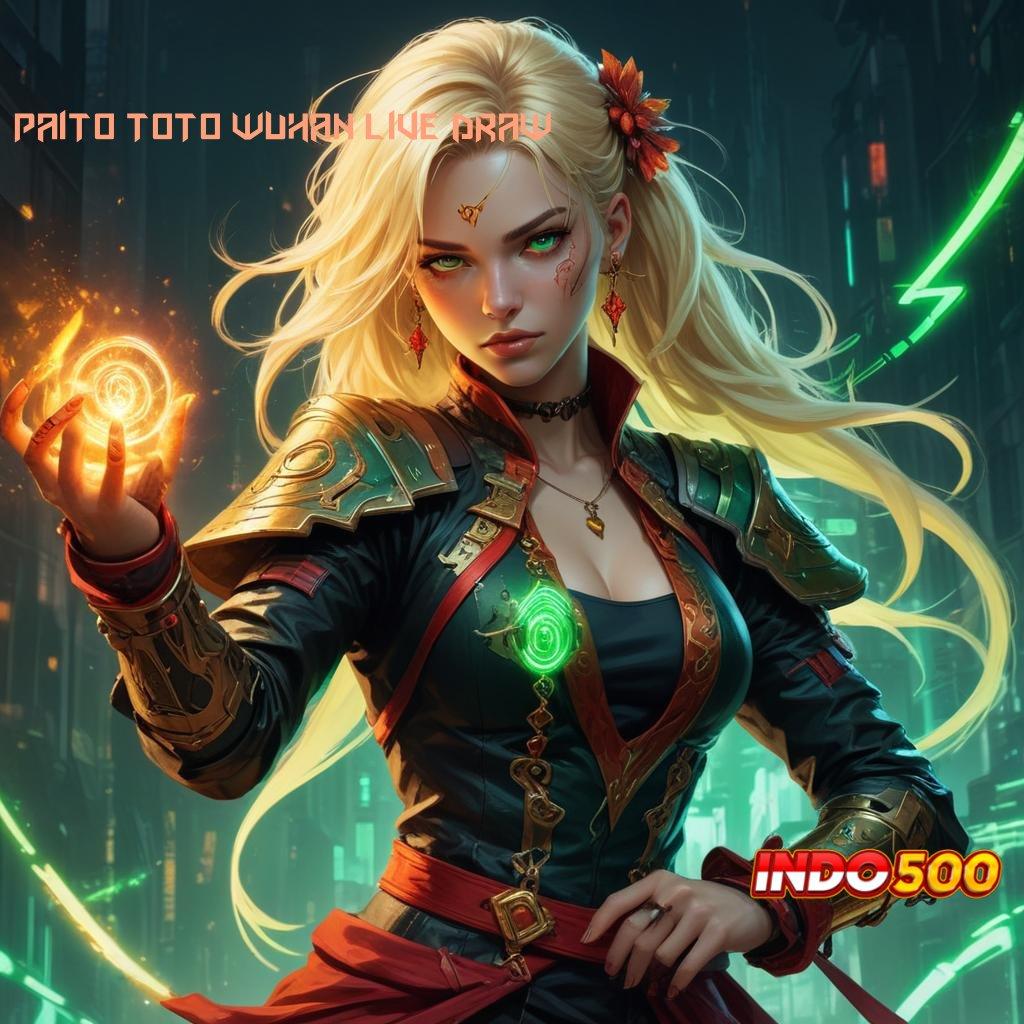 PAITO TOTO WUHAN LIVE DRAW ≫ mesin slot baru gak ada lawan sama sekali!