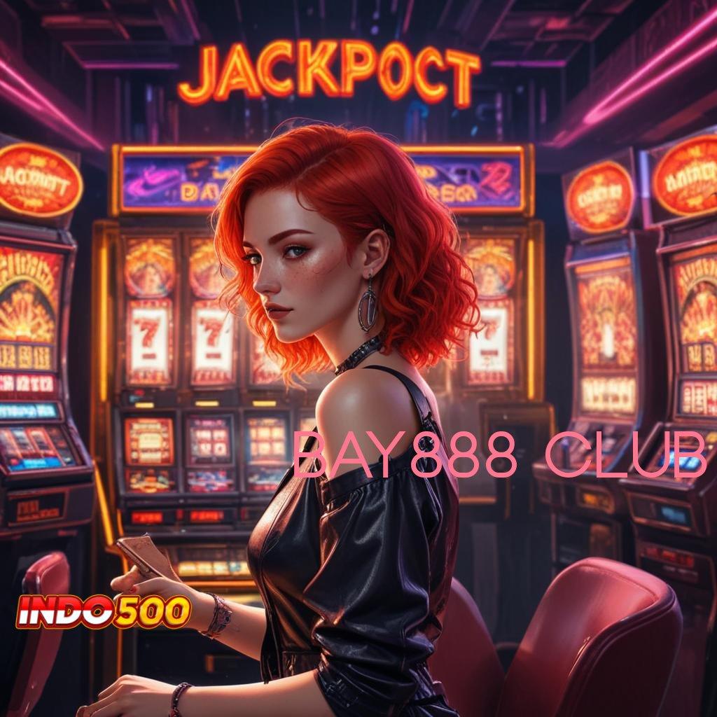 BAY888 CLUB ➳ Slot Gacor Anti Rugi dengan Cuan Stabil Setiap Hari