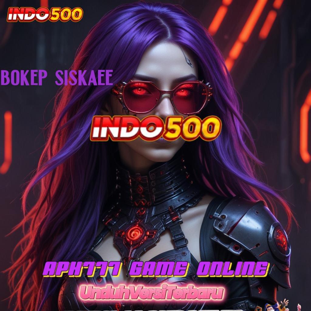 BOKEP SISKAEE 🎮 Solusi Terbaru Untuk Bonus Dengan Spin Optimal