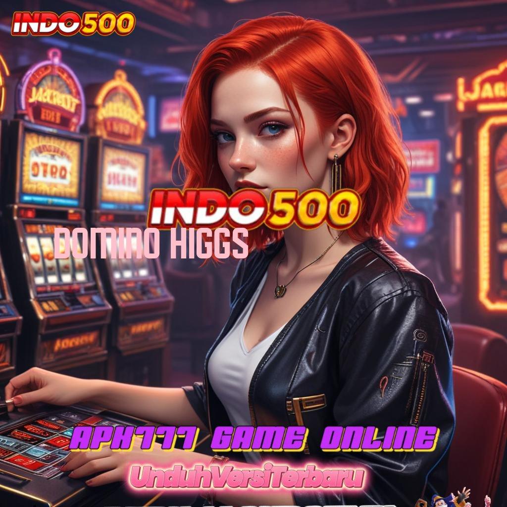 DOMINO HIGGS Pembaruan APK Bonus Harian Struktur Operasional