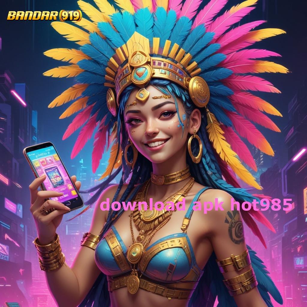 DOWNLOAD APK HOT985 ≫ Pembaruan APK Event Bonus Gratis Pelantar