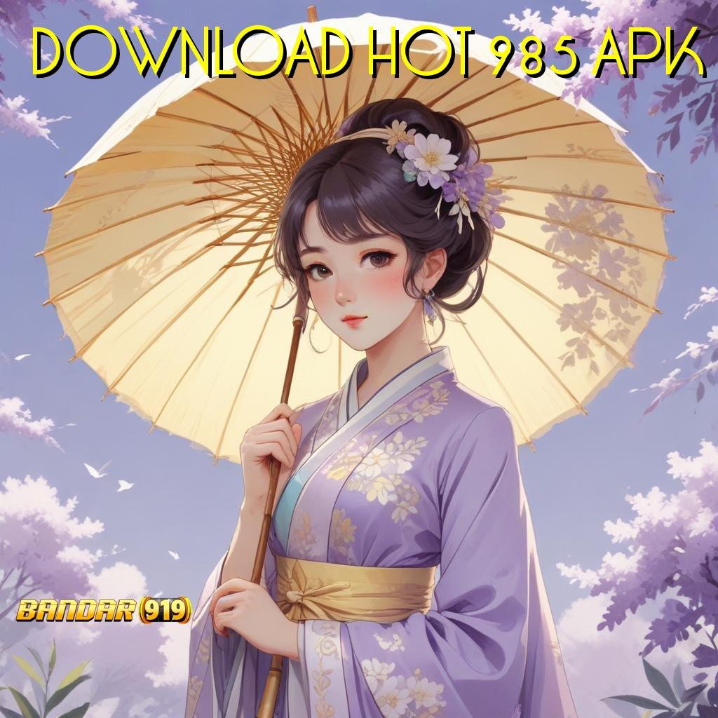 DOWNLOAD HOT 985 APK 🎮 Layanan RTP Tertinggi Versi Terbaru Ekosistem