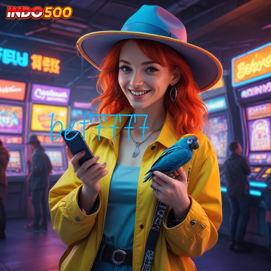 BET7777 → Rute Rahasia Aplikasi Slot Dengan Hadiah Uang Tunai Di Android