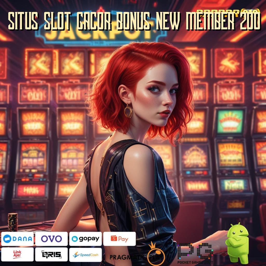 SITUS SLOT GACOR BONUS NEW MEMBER 200 : Cuan Besar Tanpa Keraguan