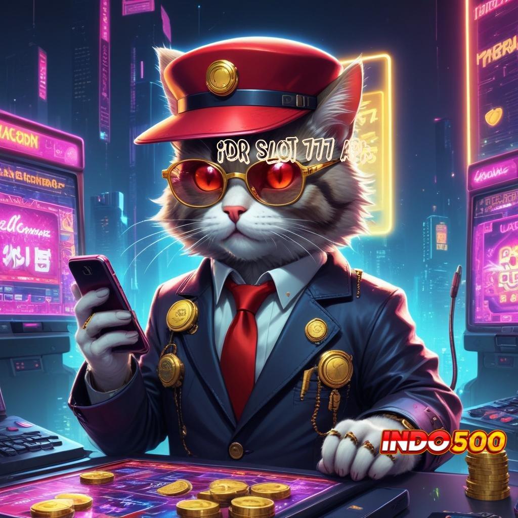 IDR SLOT 777 APK | mengawali kejayaan