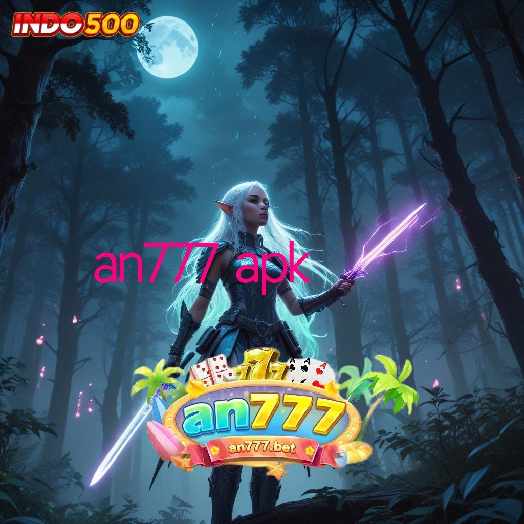 AN777 APK ↦ simple cepat dan gampang dilakukan hari ini