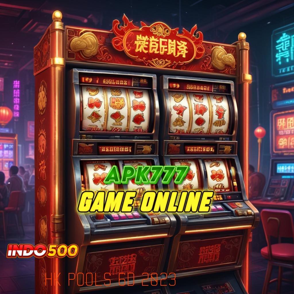 HK POOLS 6D 2023 ↦ cemerlang percaya diri menang