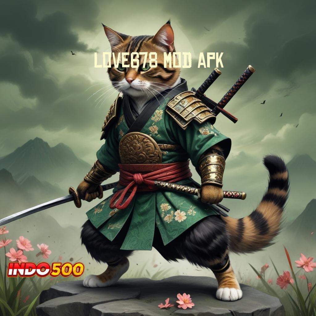 LOVE678 MOD APK 🚀 Depo OVO 10k Slot Sultan Tengah Malam