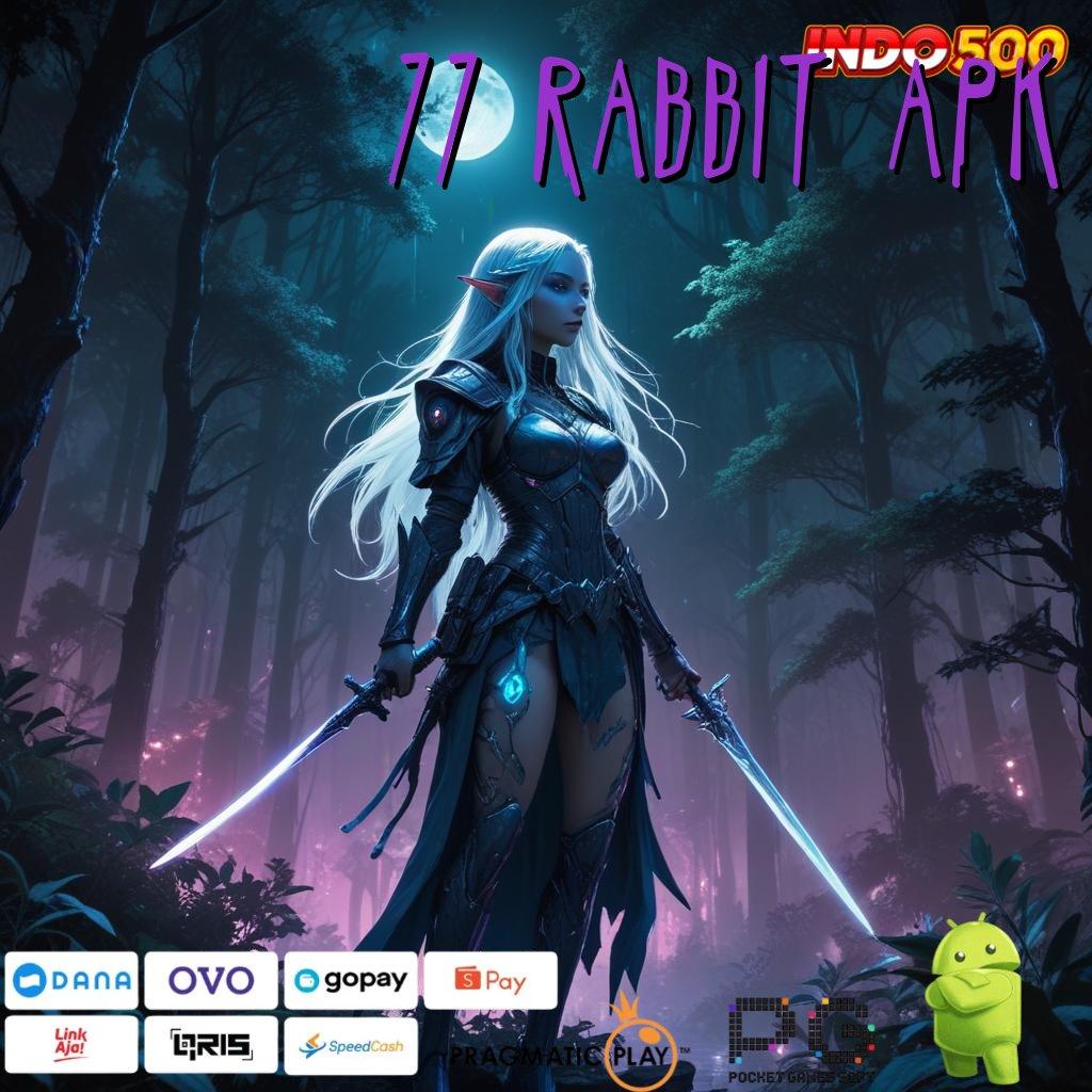 77 RABBIT APK Dp Tanpa Potongan Idr 10 Apk Slot Gacor 777 Terbaru iOS Android Update