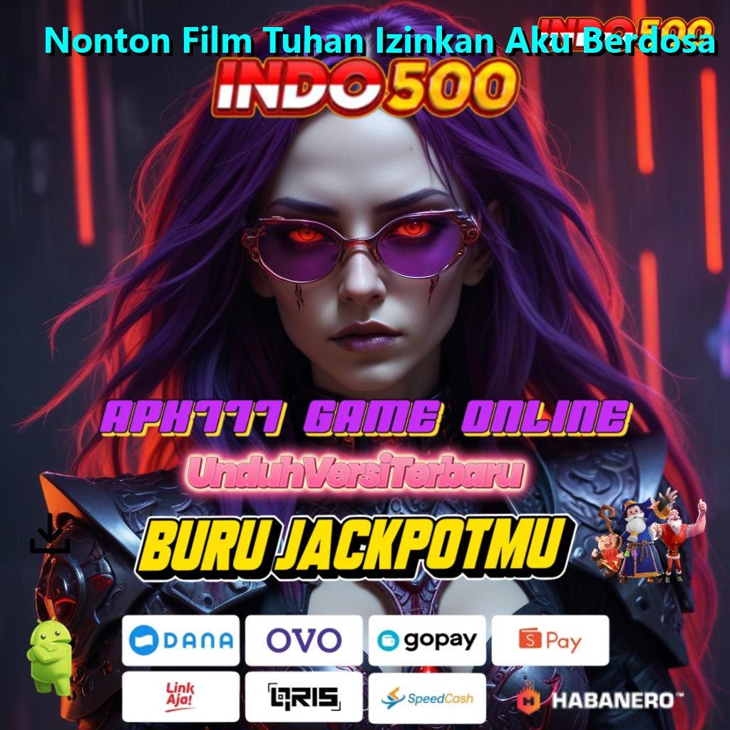 Nonton Film Tuhan Izinkan Aku Berdosa