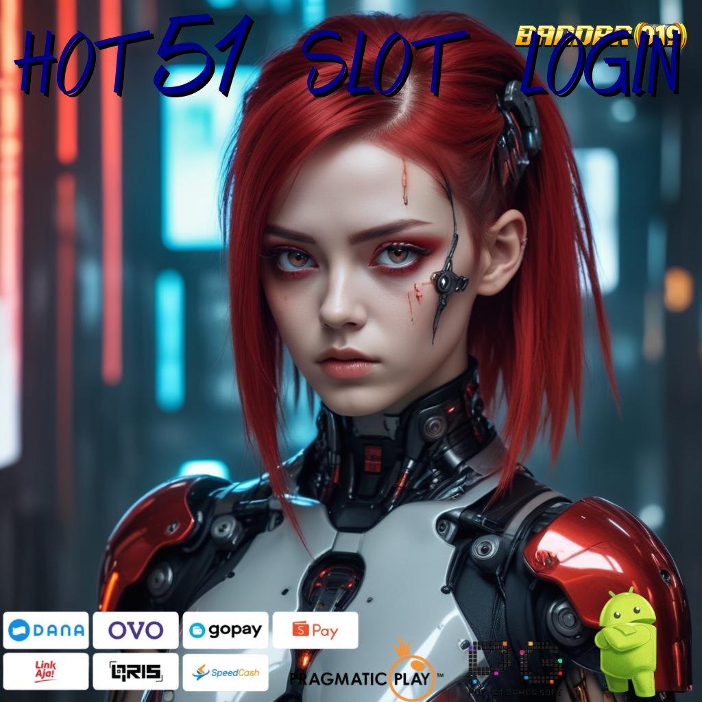 HOT51 SLOT LOGIN # Terminal Duit untuk Slot Gacor Tanpa Batas