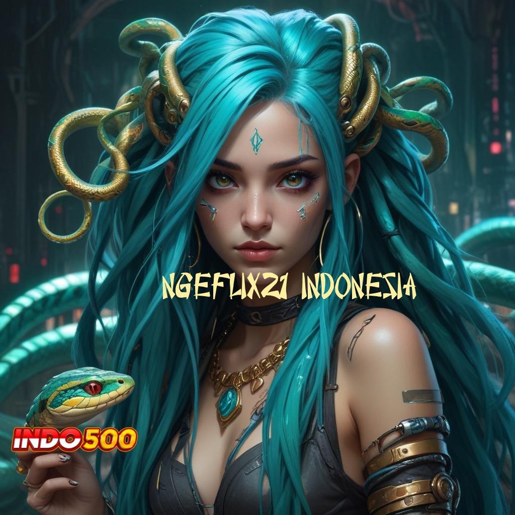 NGEFLIX21 INDONESIA 👉 gacor mulus gampang banget teratas pertama