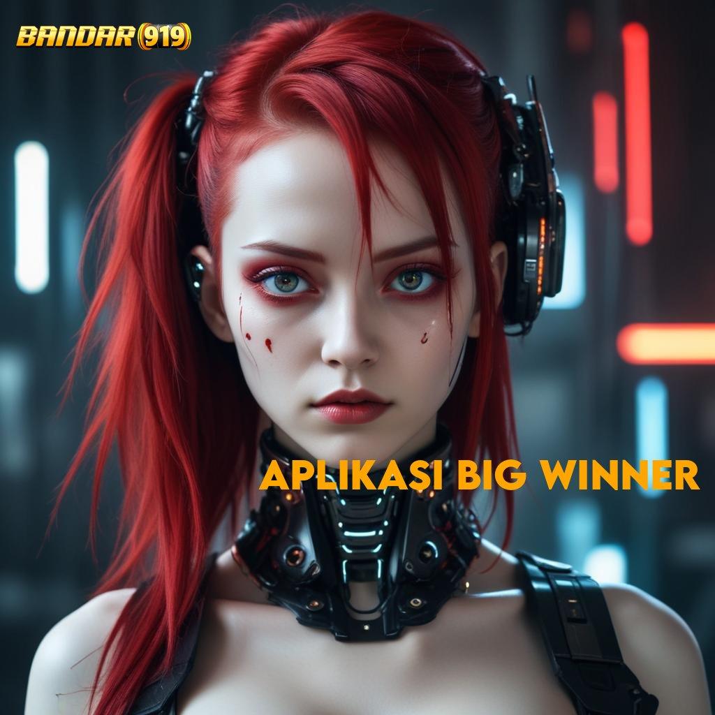 APLIKASI BIG WINNER ➽ Update Terkini Jangan Tunggu Lagi, Ayo Main Cuan