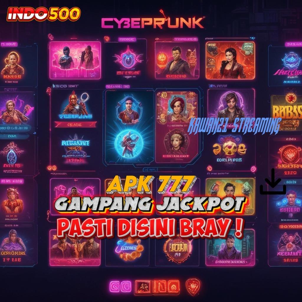 KAWAN21 STREAMING 💯 Langkah Baru Untuk Spin Dengan Modal Receh