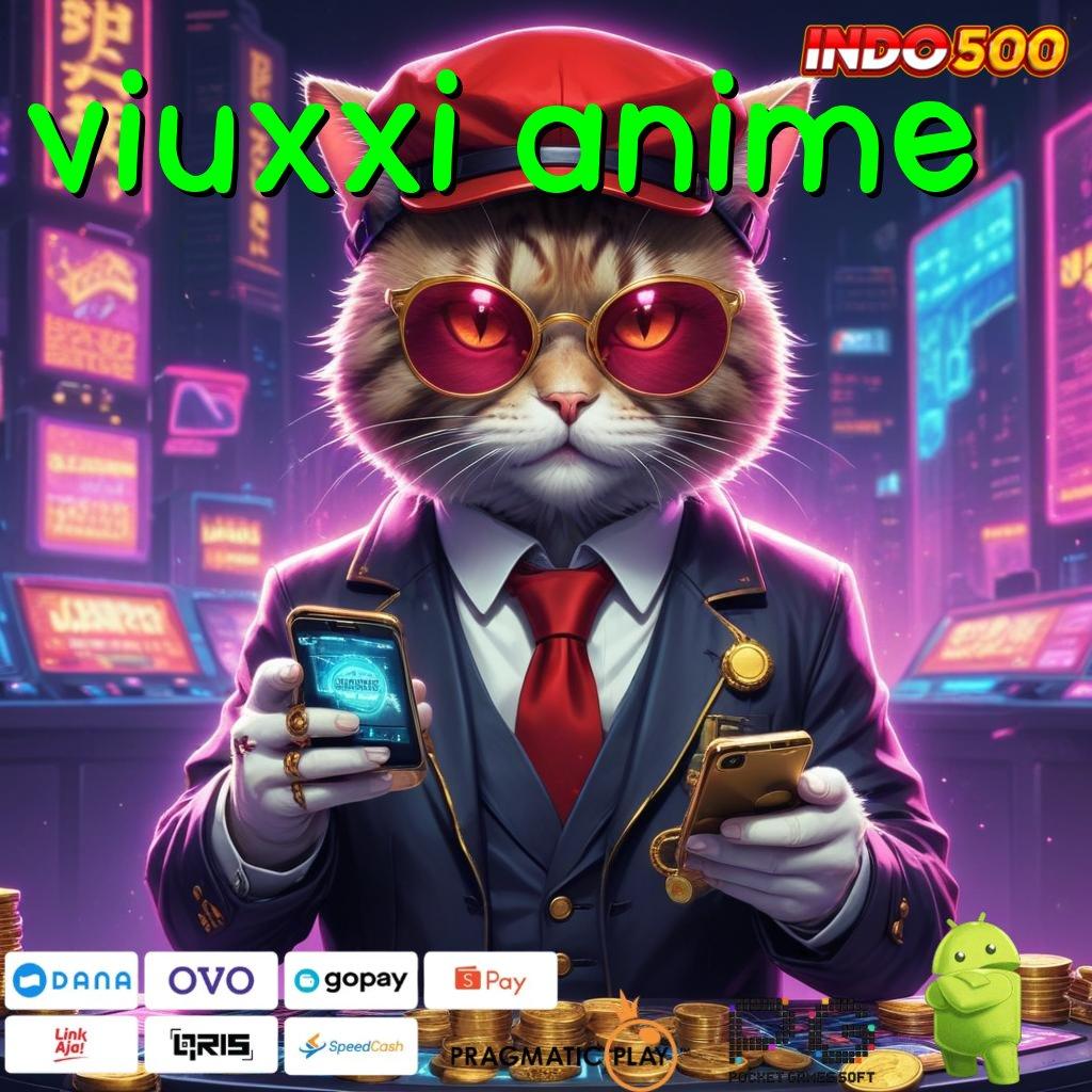 VIUXXI ANIME APK Bonus RTP Tinggi 2025 Sistem Operasional