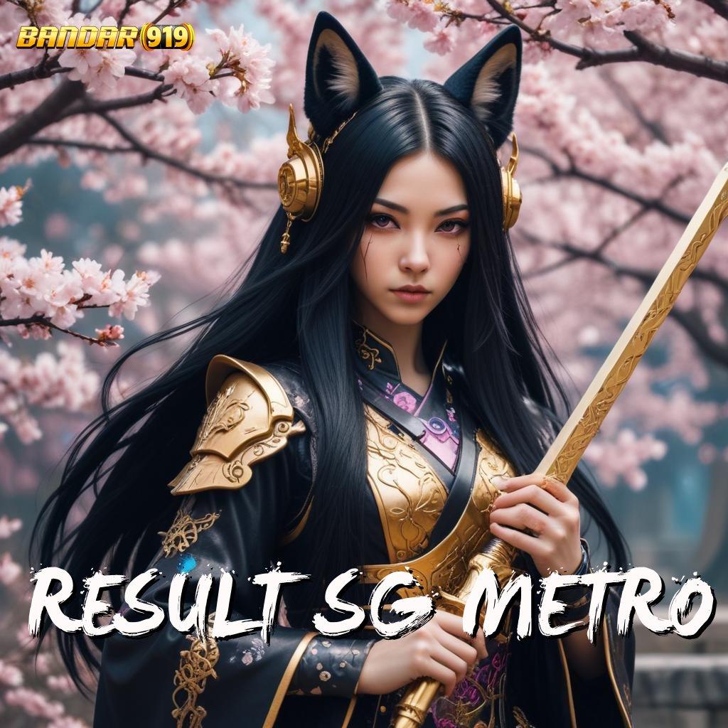 RESULT SG METRO ➰ fokus pada tujuan