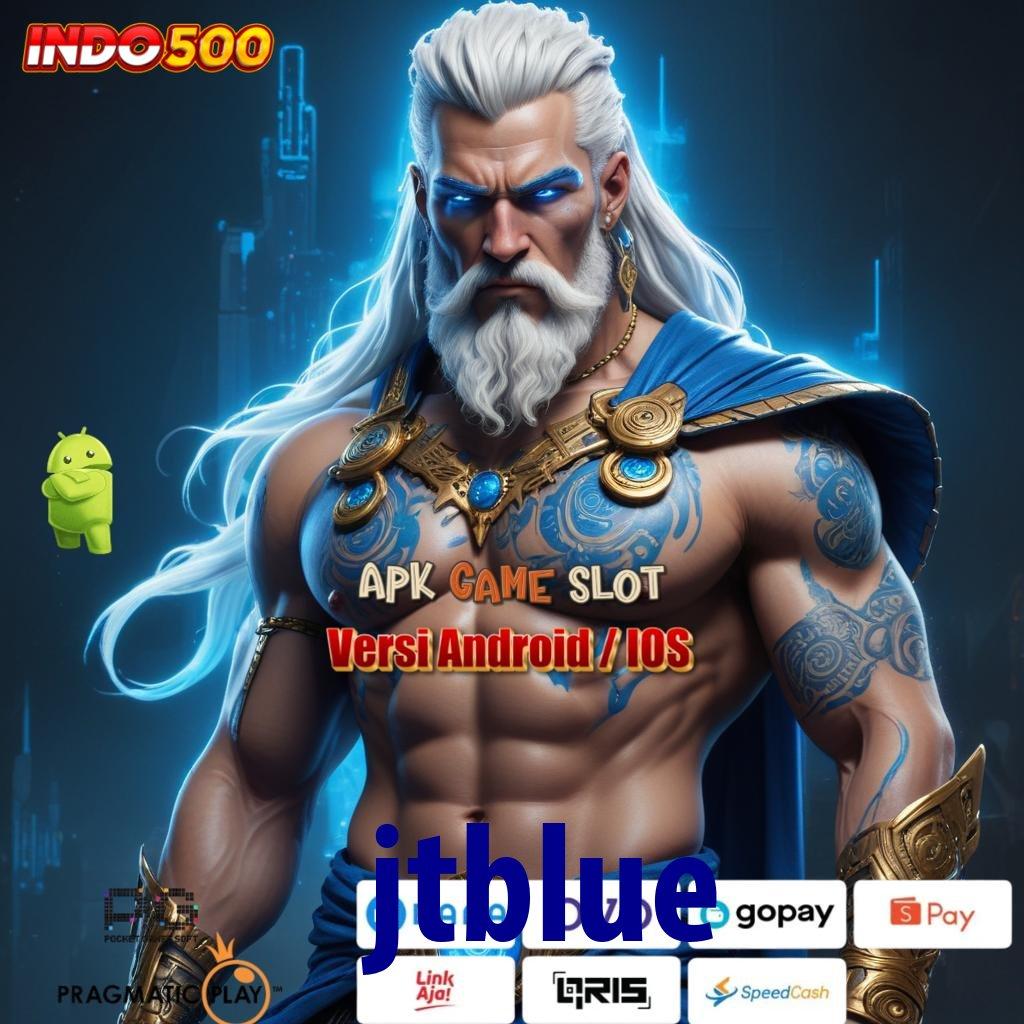 JTBLUE 🔥 Maxwin Realita Nyata Pembaruan Paling Fresh Indonesia Puncak RTP Tertinggi