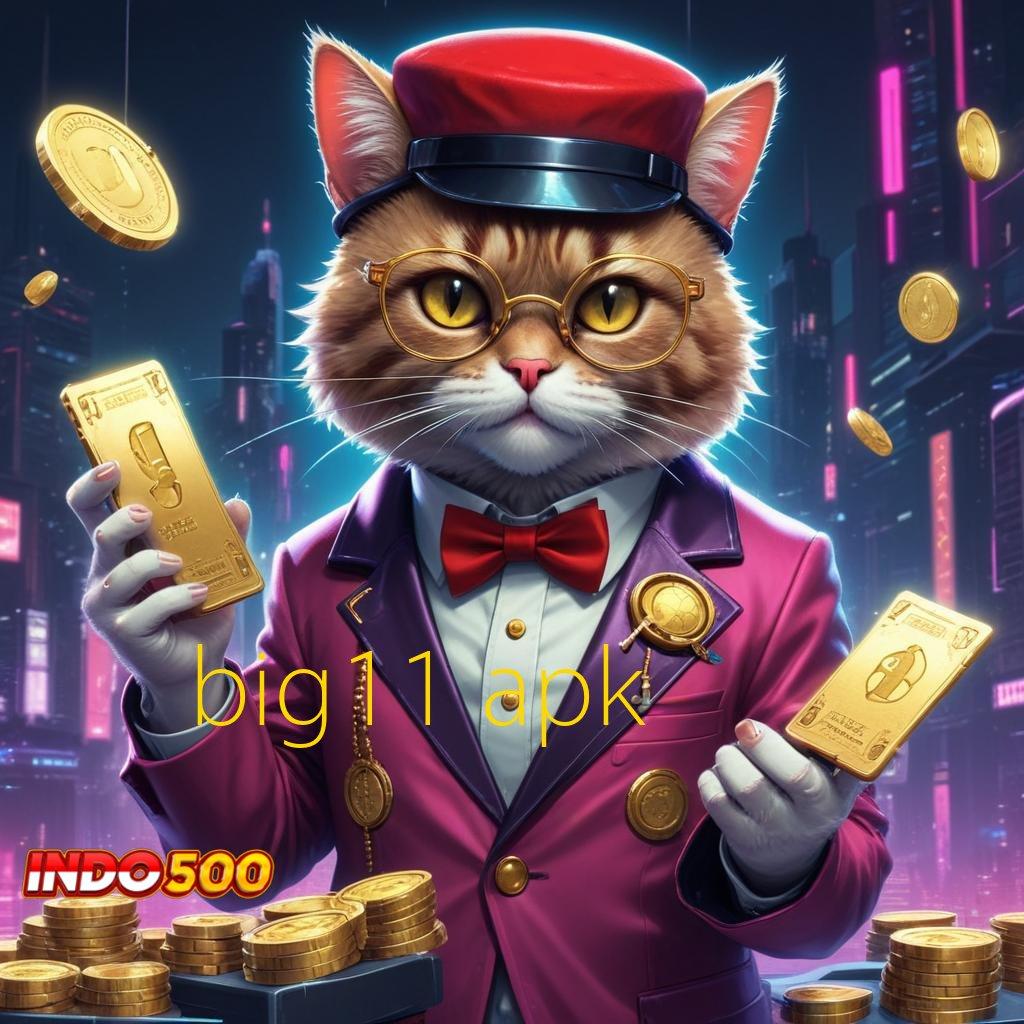 BIG11 APK > Auto Untung Tanpa Diundi Tinggi Bonus!