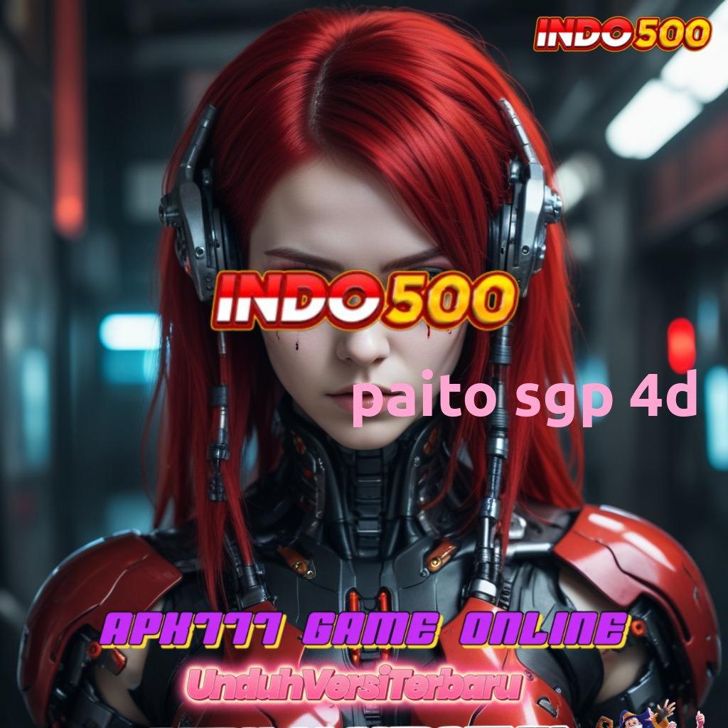 PAITO SGP 4D Main Slot APK Langsung Kaya Tanpa Ribet