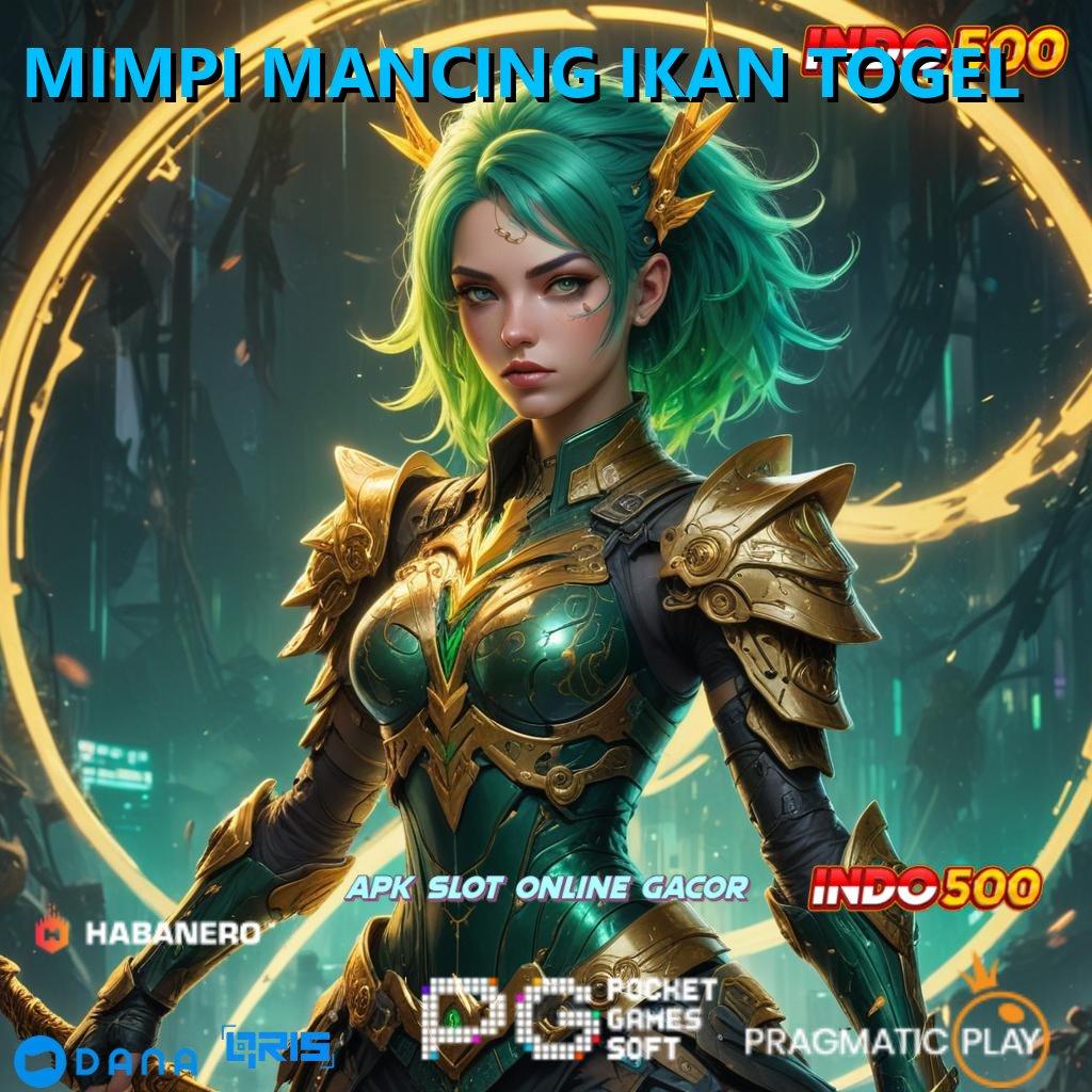 MIMPI MANCING IKAN TOGEL 💫 URL Gampang Langkah Cuan Auto Maxwin