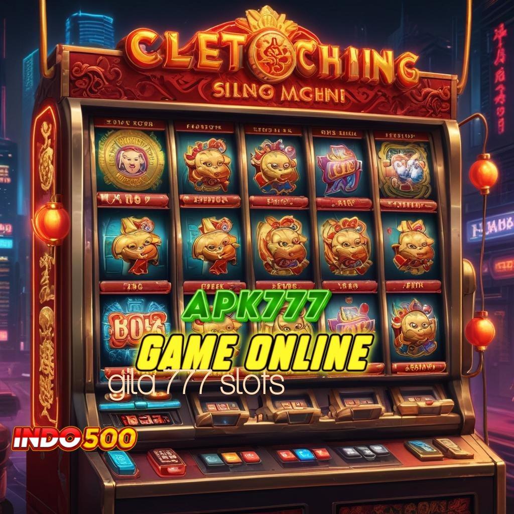 GILA 777 SLOTS ↪ withdraw selalu terjamin