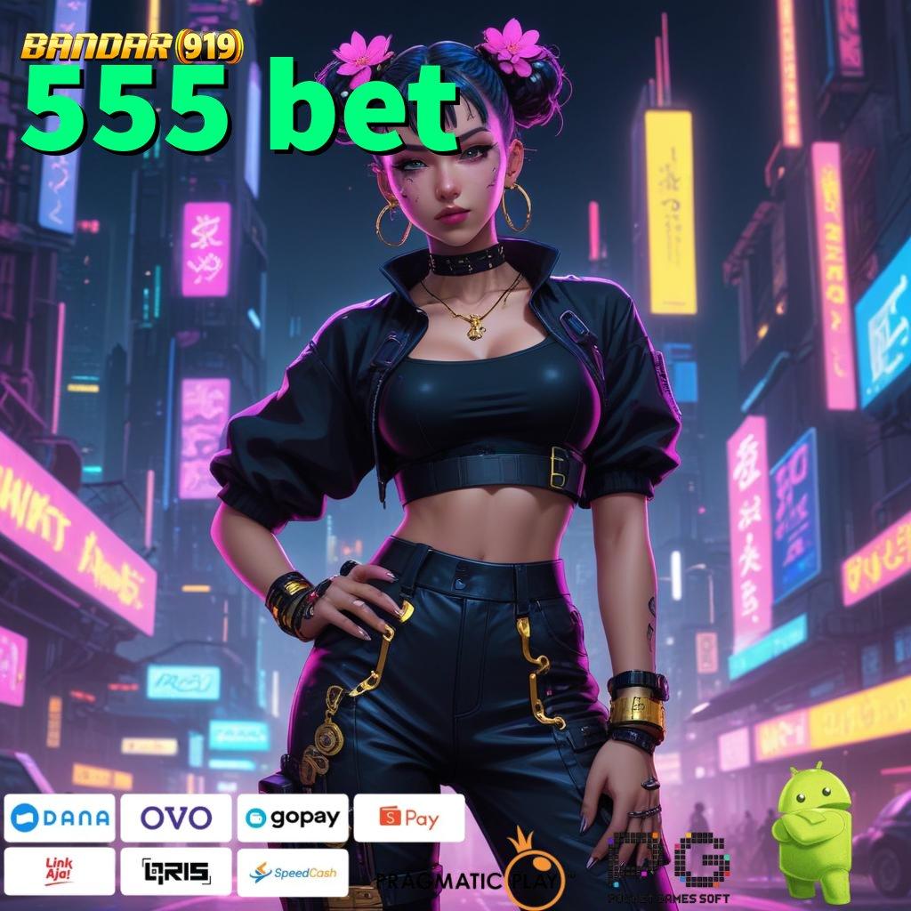 555 BET @ Berani Ambil Peluang Bonus Pasti Besar