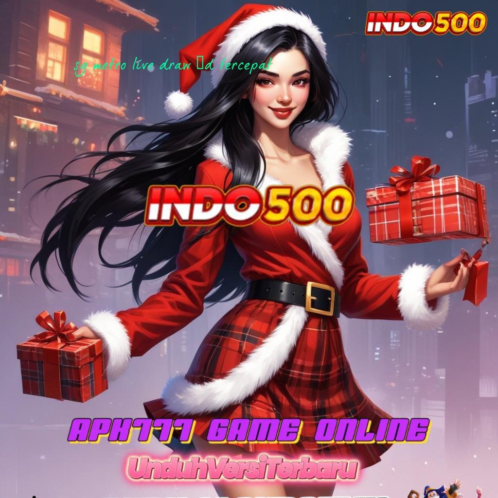 SG METRO LIVE DRAW 6D TERCEPAT ⚌ Bonus APK Pembaruan 44