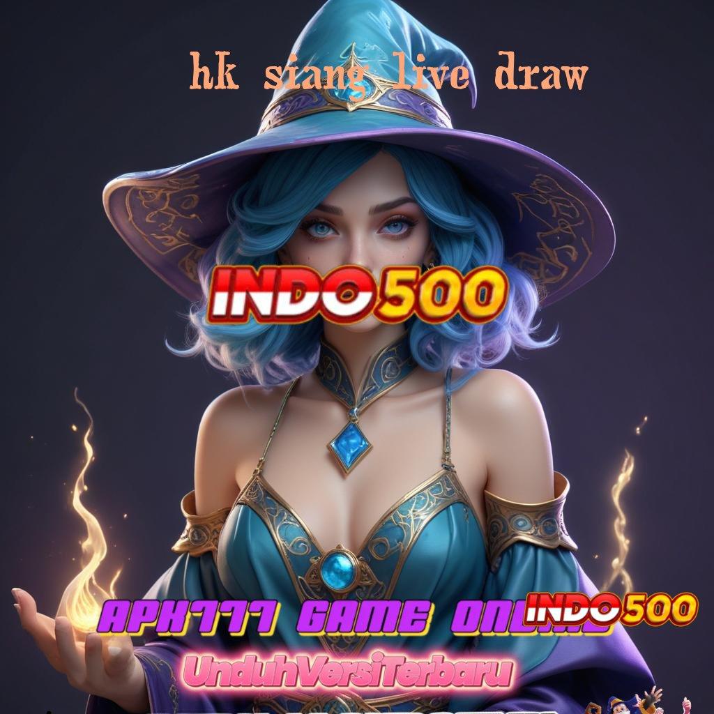 HK SIANG LIVE DRAW ➰ Transaksi Instan Ambil Aplikasi Apk Android