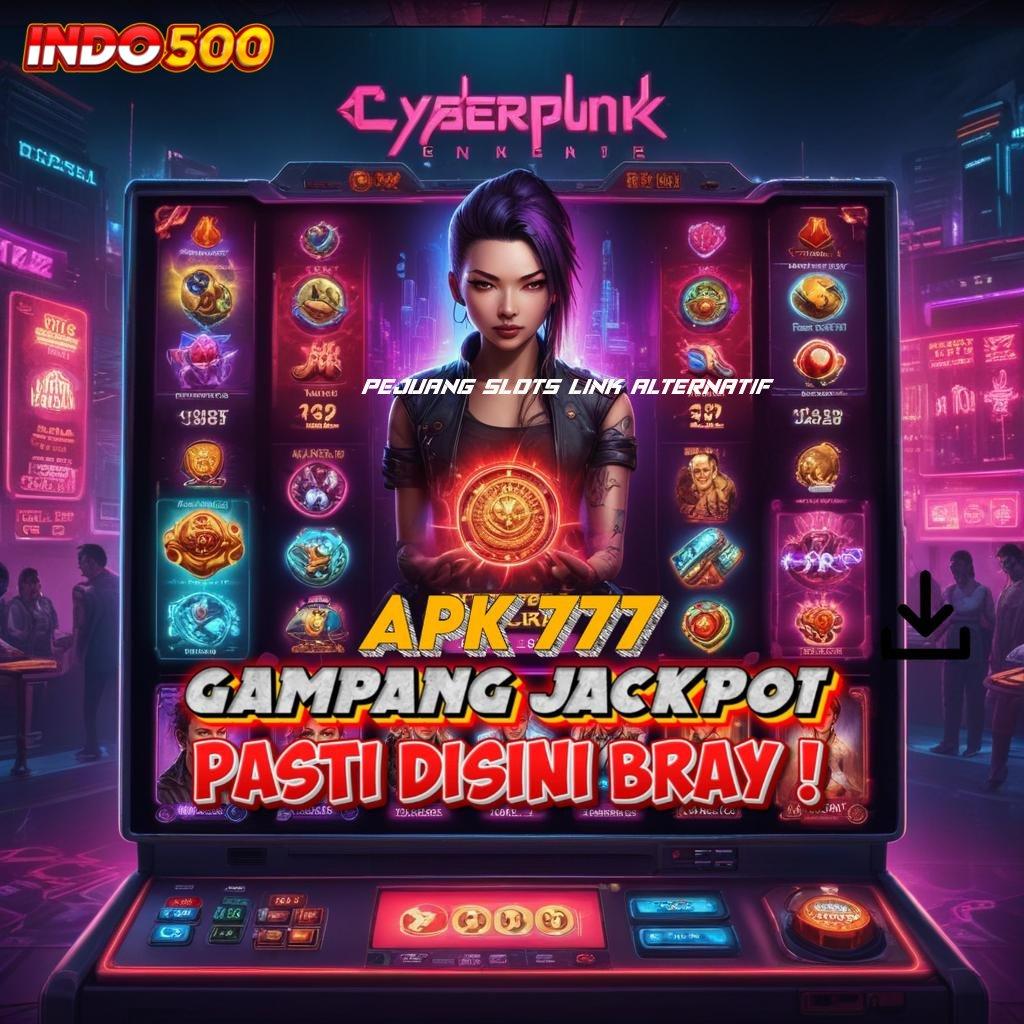 PEJUANG SLOTS LINK ALTERNATIF ⚡ petunjuk keberuntungan strategi sukses terpercaya