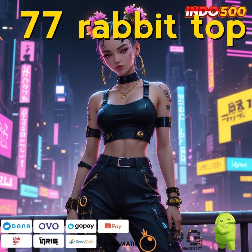 77 RABBIT TOP Nonstop Gacor Slot Server Cepat