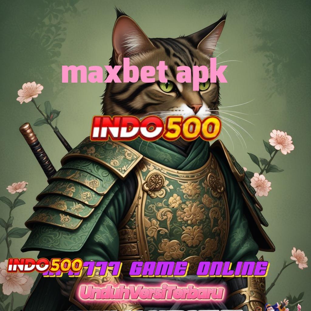 MAXBET APK ➤ Bonus Unduh Versi 2.75.85 Gratis