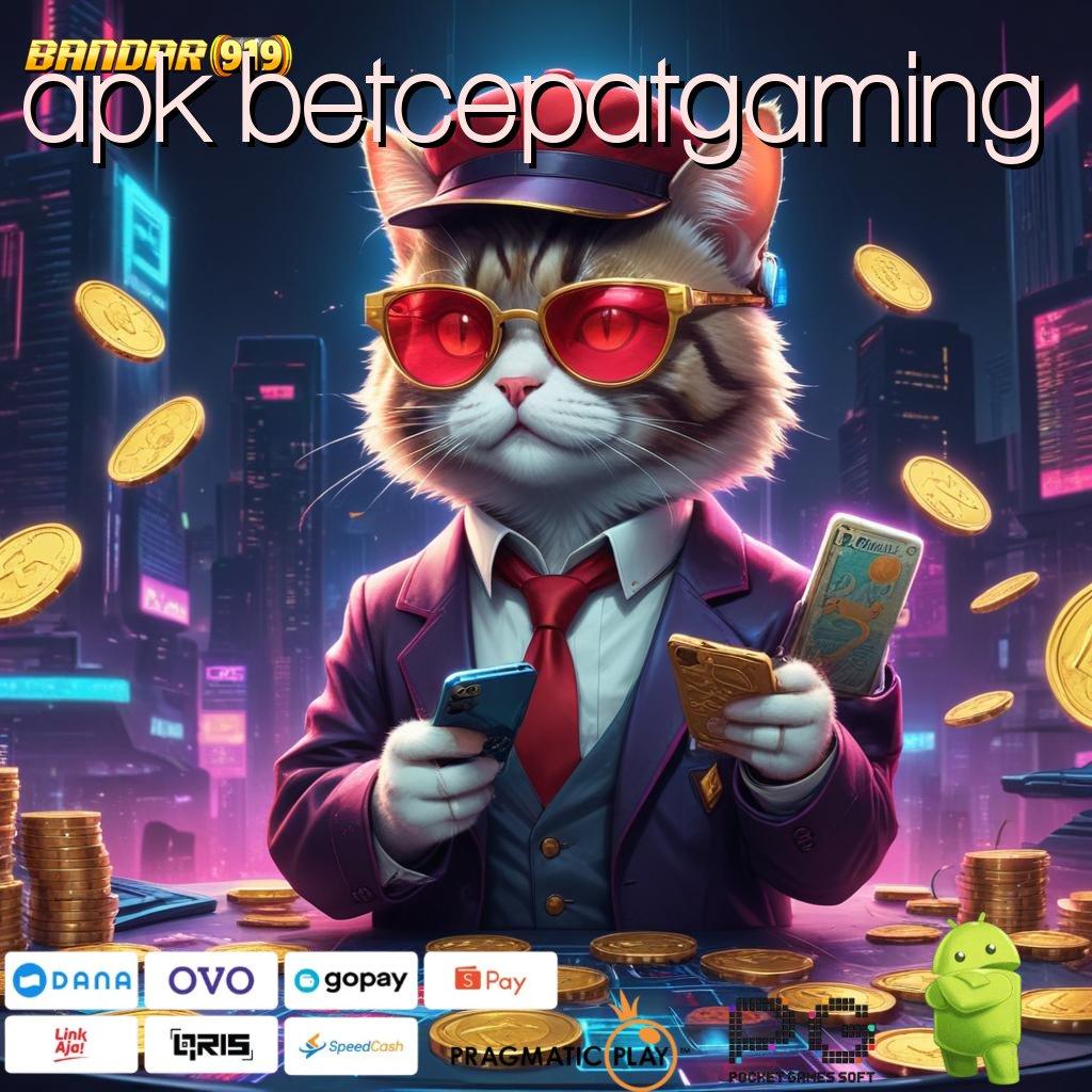 APK BETCEPATGAMING # Pola Jackpot Baru Dengan Tips Spektakuler