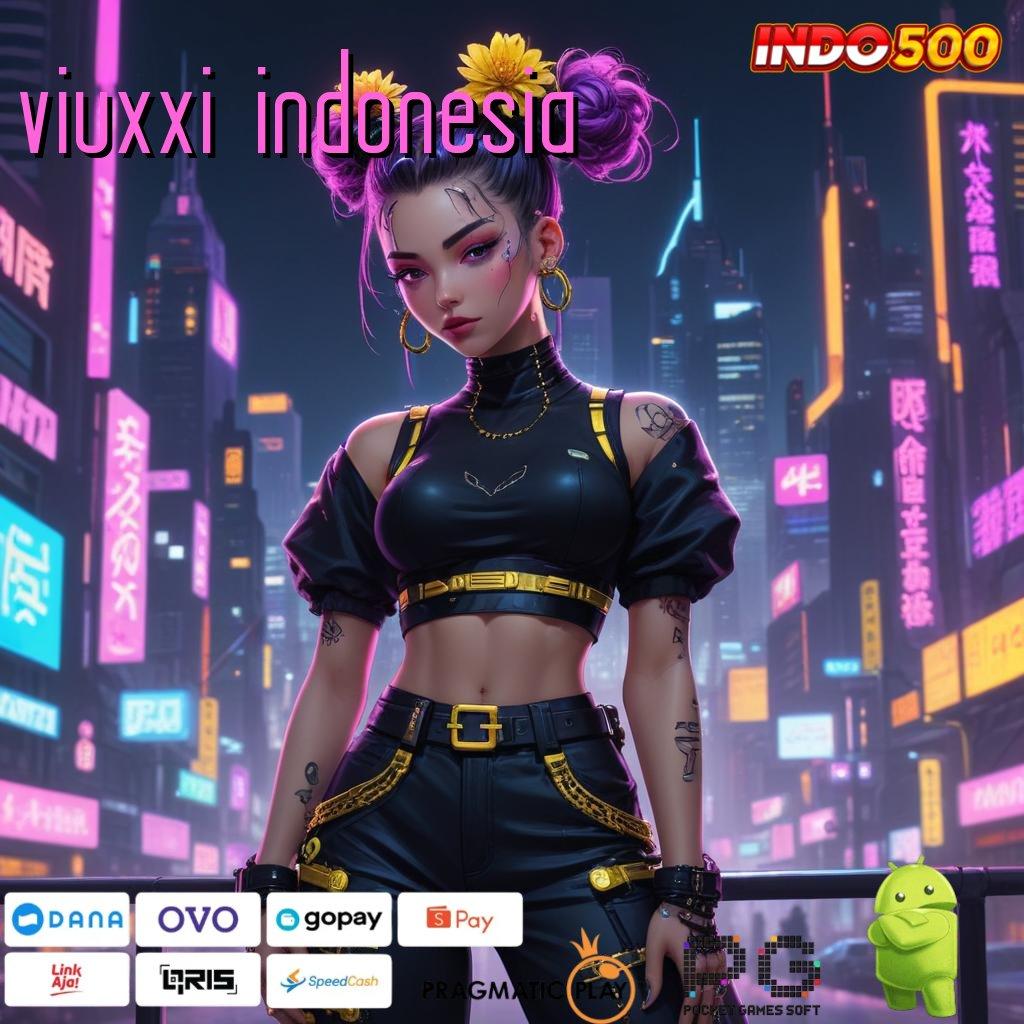 VIUXXI INDONESIA slot penghasilan besar