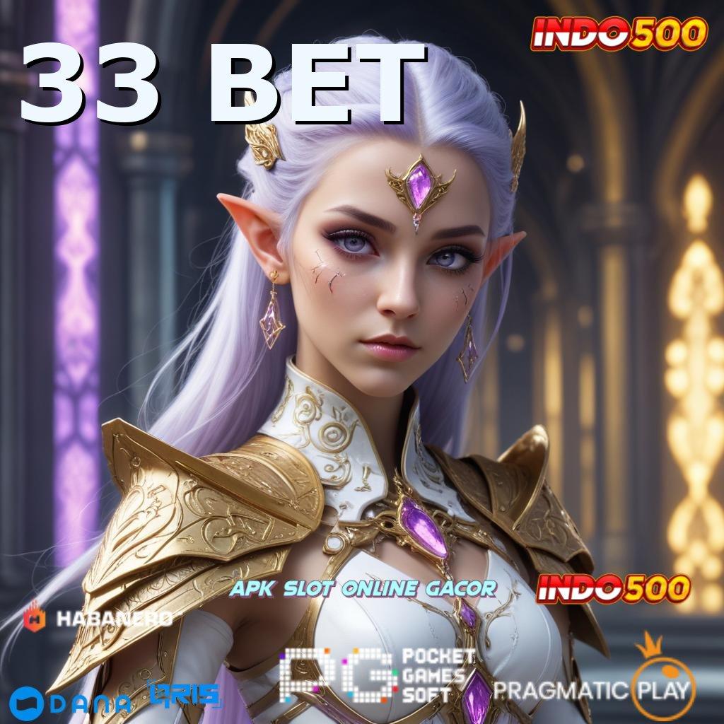 33 BET 🚀 kejutan spin langsung untung berkembang ganda