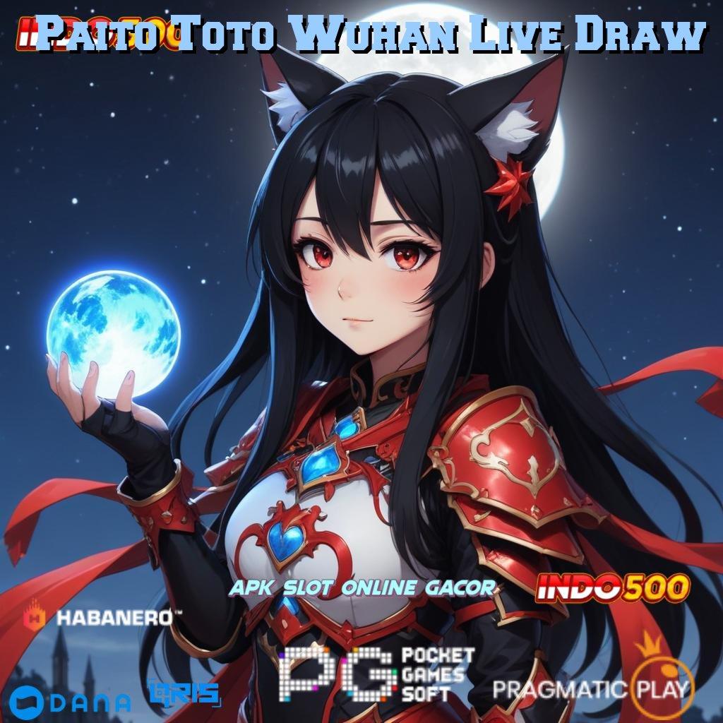 Paito Toto Wuhan Live Draw