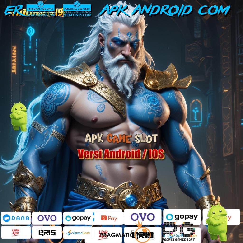 ER50 APK ANDROID COM : situs slot yang sedang gacor hari ini keleluasaan penuh deposit maxwin juara