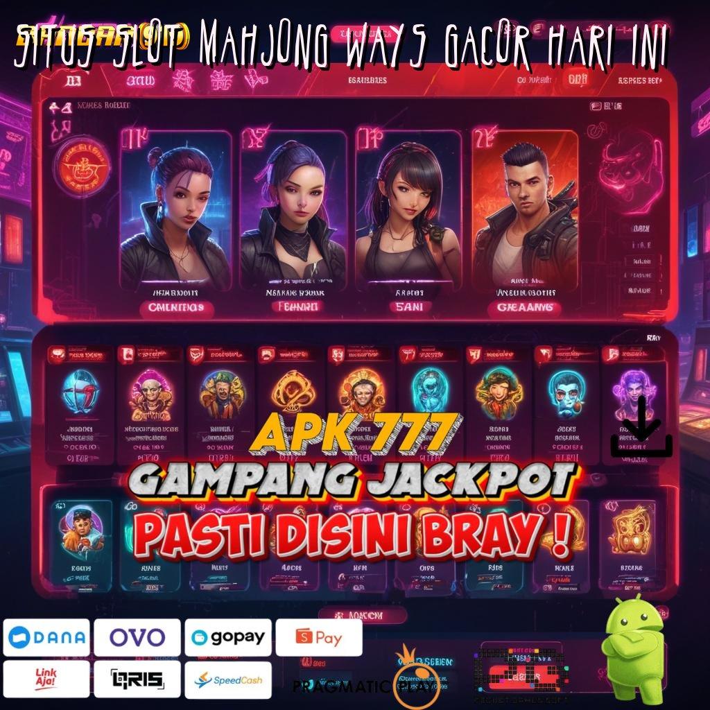 SITUS SLOT MAHJONG WAYS GACOR HARI INI , Depo Cepat WD Gampang Maxwin Jadi Milik Anda