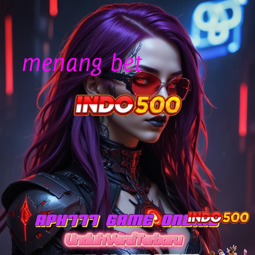 MENANG BET 💫 tarik tunai lancar terus akun baru utama kaya putar